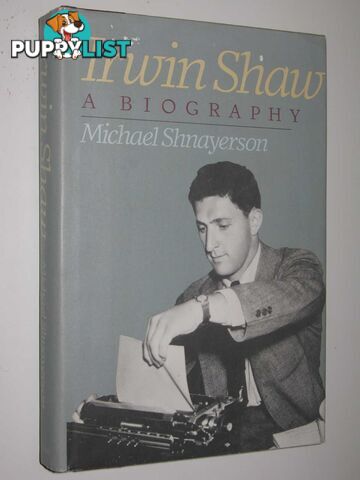 Irwin Shaw: A Biography  - Shnayerson Michael - 1989