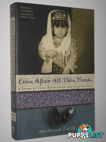 Even After All This Time : A Story of Love, Revolution and Leaving Iran  - Latifi Afschineh - 2005