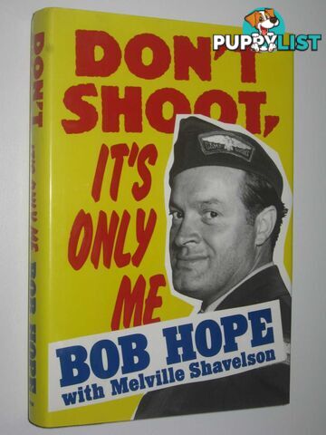 Don't Shoot, It's Only Me : Bob Hope's Comedy History of the United States  - Hope Bob - 1990