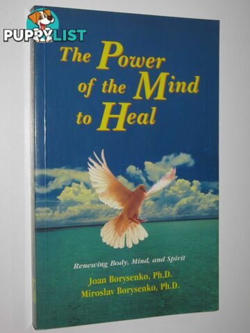 The Power of the Mind to Heal : Renewing Body, Mind, and Spirit  - Borysenko Joan + Miroslav - 1995