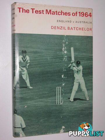 The Test Matches of 1964: England v Australia  - Batchelor Denzil - 1964