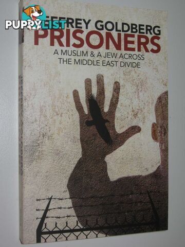 Prisoners : A Muslim & A Jew Across The Middle East Divide  - Goldberg Jeffrey - 2008