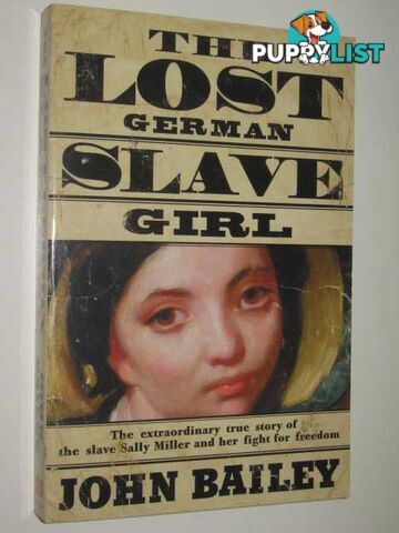 The Lost German Slave Girl  - Bailey John - 2003