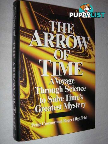 The Arrow of Time : A Voyage Through Science to Solve Time's Greatest Mystery  - Highfield Roger & Coveney, Peter V. - 1991