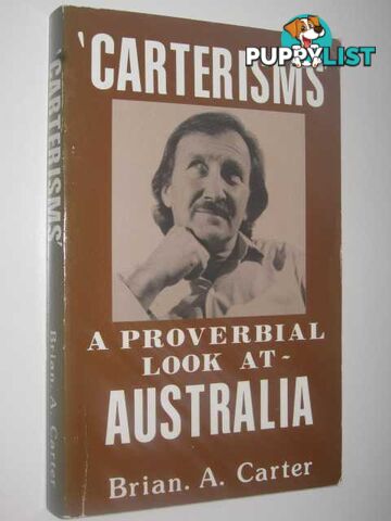 CARTERISMS: A Proverbial Look at Australia  - Carter Brian A. - 1991