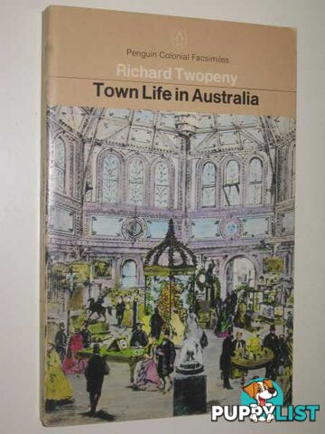 Town Life In Australia  - Twopeny Richard - 1973