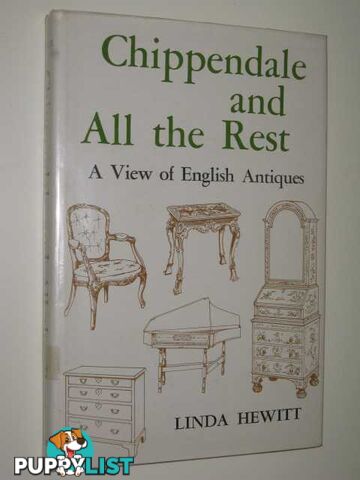 Chippendale & All The Rest : A View of English Antiques  - Hewitt Linda - 1974