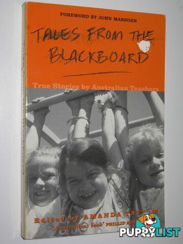 Tales from the Blackboard : True Stories by Australian Teachers  - Tattam Amanda - 1998