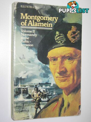 Normandy to the Baltic : Montgomery of Alamein Vol 2  - Montgomery Viscount B. - 1974