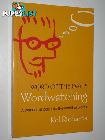 Word of the Day 2: Wordwatching : A Wonderful Look into the World of Words  - Richards Ken - 2006