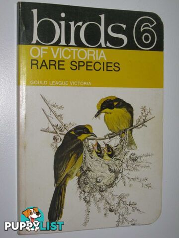 Birds of South-Eastern Australia Vol 6 : Rare Species  - Reid A.J. & Shaw, N.J. & Wheeler, W.R. - 1979