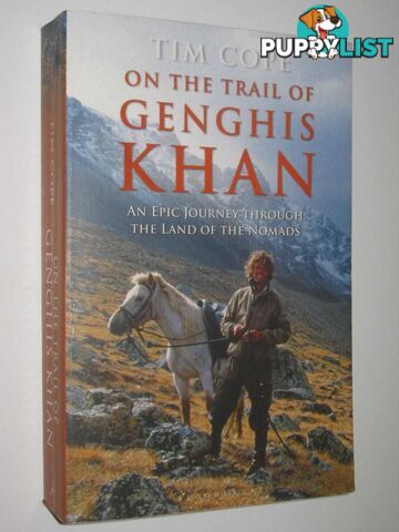 On the Trail of Genghis Khan : An Epic Journey Through the Land of the Nomads  - Cope Tim - 2013