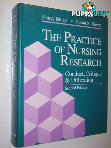 The Practice of Nursing Research : Conduct, Critique and Utilization  - Burns Nancy & Grove, Susan K. - 1993