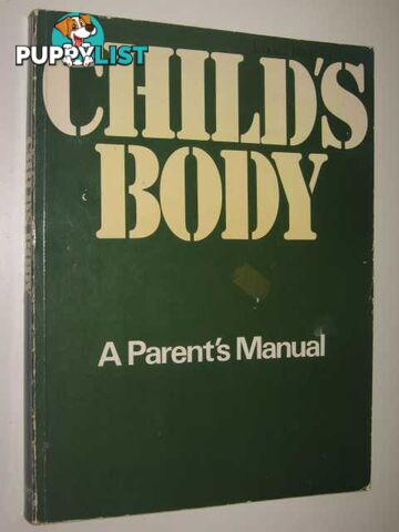 Child's Body : A Parent's Manual  - The Diagram Group - 1977