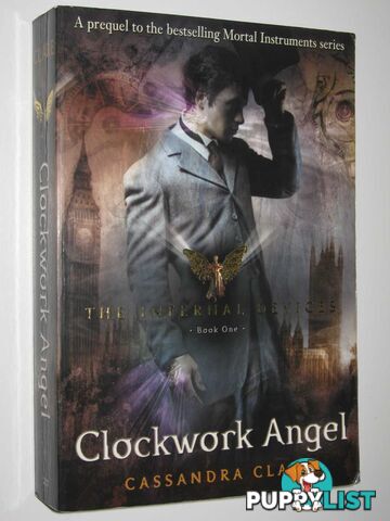 Clockwork Angel - Infernal Devices Series #1  - Clare Cassandra - 2010