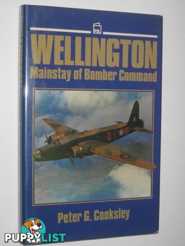 Wellington : Mainstay of Bomber Command  - Cooksley Peter G. - 1987