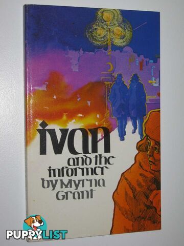 Ivan and the Informer  - Grant Myrna - 1977