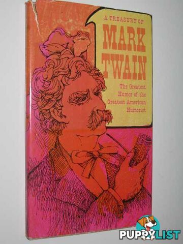 A Treasury Of Mark Twain : The Greatest Humor Of The Greatest American Humorist  - Twain Mark - No date