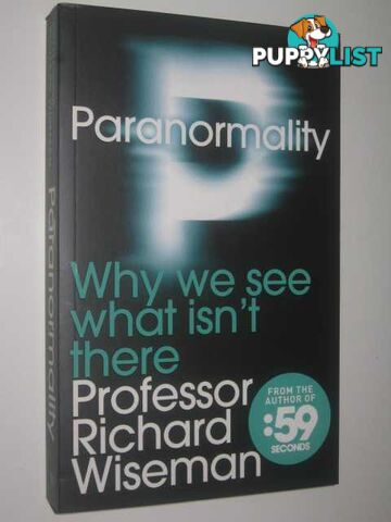 Paranormality : Why We See What Isn't There  - Wiseman Richard - 2011