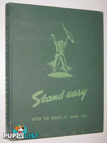 Stand Easy : After the Defeat of Japan, 1945  - Author Not Stated - 1945