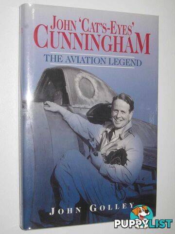 John 'Cat's-Eyes' Cunningham: The Aviation Legend  - Golley John - 1999