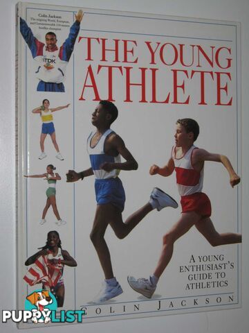 The Young Athlete : A Young Enthusiast's Guide to Athletics  - Jackson Colin - 1996