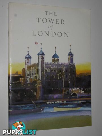 Her Majesty's Royal Palace and Fortress of the Tower of London  - Hammond Peter - 1991