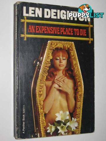 An Expensive Place to Die - Harry Palmer Series #5  - Deighton Len - 1969