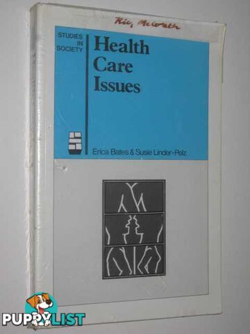 Health Care Issues - Studies In Society Series  - Bates Erica & Linder-Pelz, Susie - 1988