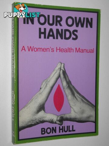 In Our Own Hands : A Women's Health Manual  - Hull Bon - 1980