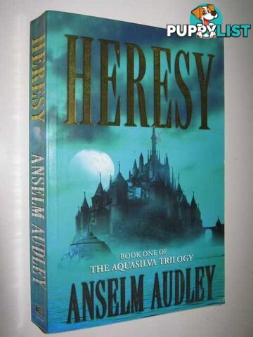 Heresy - Aquasilva Trilogy #1  - Audley Anselm - 2001