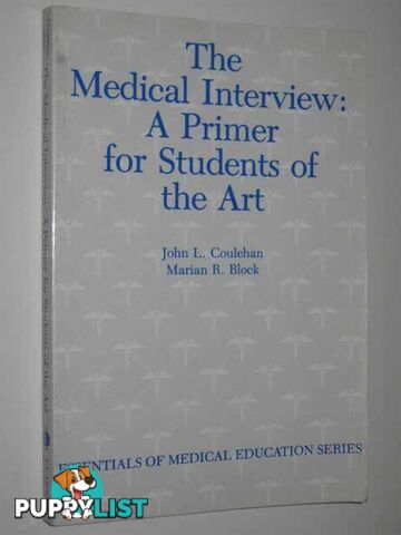 The Medical Interview : A Primer For Students Of The Art  - Coulehan John & Block, Marian - 1989