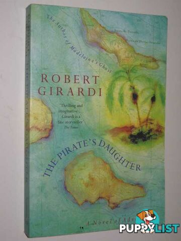 Pirate's Daughter : A Novel of Adventure  - Girardi Robert - 1997