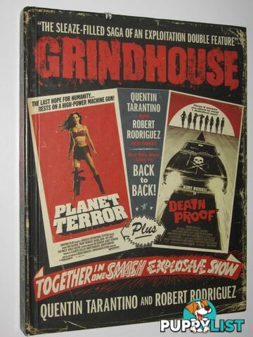 Grindhouse : The Sleaze-Filled Saga of an Exploitation Double Feature  - Tarantino Quentin & Rodriguez, Robert - 2007