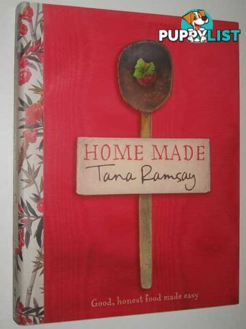 Home Made : Good, Honest Food Made Easy  - Ramsay Tana - 2008