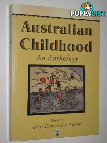 Australian Childhood : An Anthology  - Dow Gwyneth M. & Factor, June - 1991