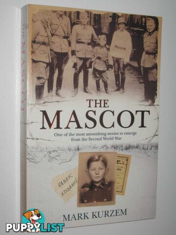 The Mascot : One of the Most Astonishing Stories to Emerge from the Second World War  - Kurzem Mark - 2007