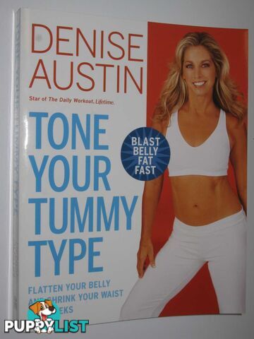 Tone Your Tummy Type : Flatten Your Belly and Shrink Your Waist in 4 Weeks  - Austin Denise - 2007