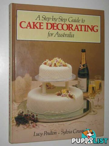 A Step-by-Step Guide to Cake Decorating for Australia  - Poulton Lucy & Coward, Sylvia - 1983