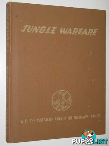 Jungle Warfare with the Australian Army in the South-West Pacific  - Author Not Stated - 1942