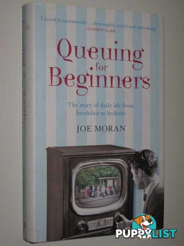 Queuing for Beginners : The Story of Daily Life From Breakfast to Bedtime  - Moran Joe - 2007