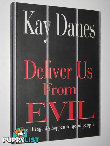 Deliver Us From Evil : Bad Things Do Happen to Good People  - Danes Kay - 2002