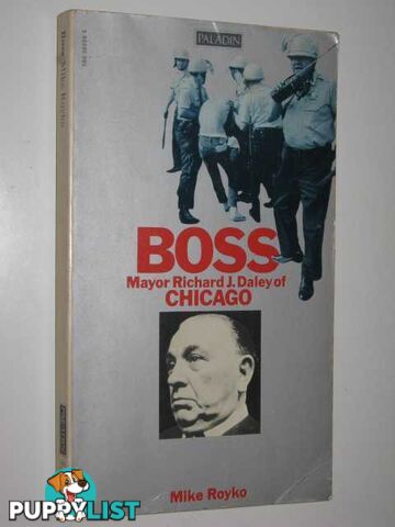 Boss: Mayor Richard J.Daley of Chicago  - Royko Mike - 1972