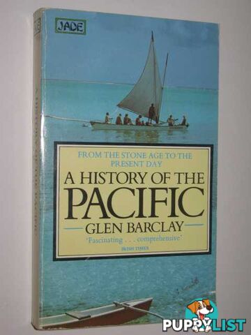 A History Of The Pacific From The Stone Age To The Present Day  - Barclay Glen - 1979