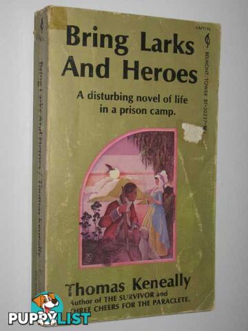 Bring Larks and Heroes  - Keneally Thomas - 1972