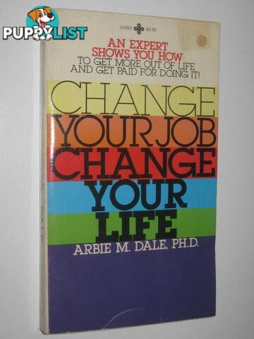 Change Your Job, Change Your Life  - Dale Arbie M. - 1981