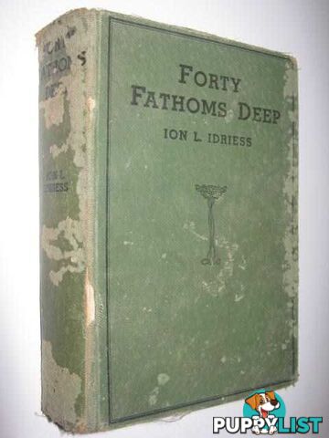 Forty Fathoms Deep  - Idriess Ion L. - 1937