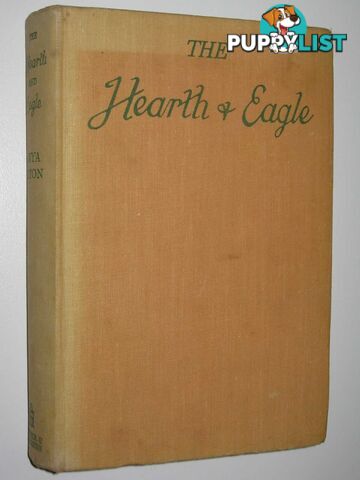 The Hearth And Eagle  - Seton Anya - 1948