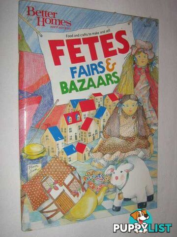 Fetes, Fairs and Bazaars : Food and Crafts to Make and Sell  - Better homes and Gardens