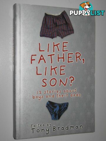 Like Father, Like Son? : 12 Stories About Boys and Their Dads  - Bradman Tony - 2006